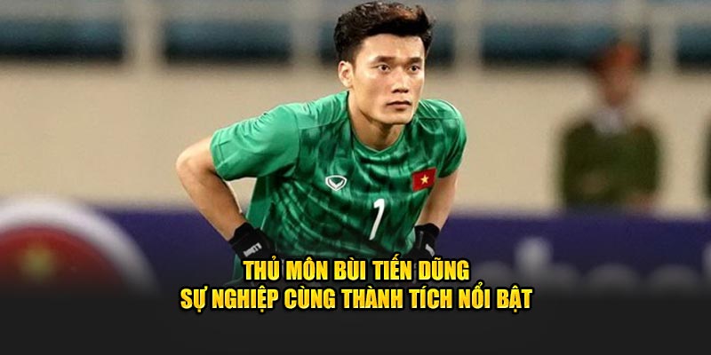 Thủ Môn Bùi Tiến Dũng - Sự Nghiệp Cùng Thành Tích Nổi Bật 4 Thủ Môn Bùi Tiến Dũng - Sự Nghiệp Cùng Thành Tích Nổi Bật